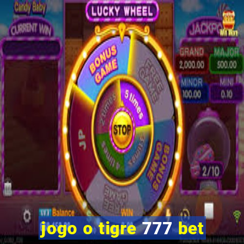 jogo o tigre 777 bet